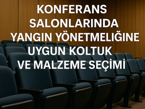 Konferans Salonlarında Yangın Yönetmeliği ve Uygun Malzeme Seçimi